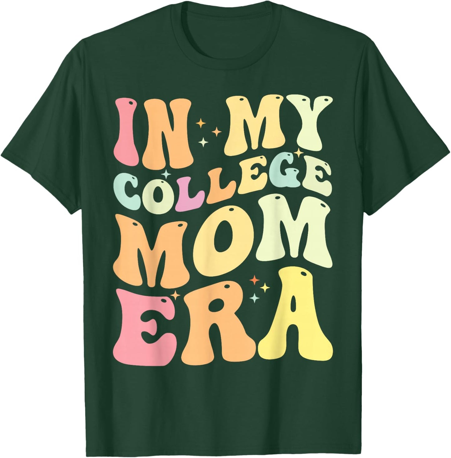 In My College Mom Era College Graduation for Mom T-Shirt - T-Shirt | Forest