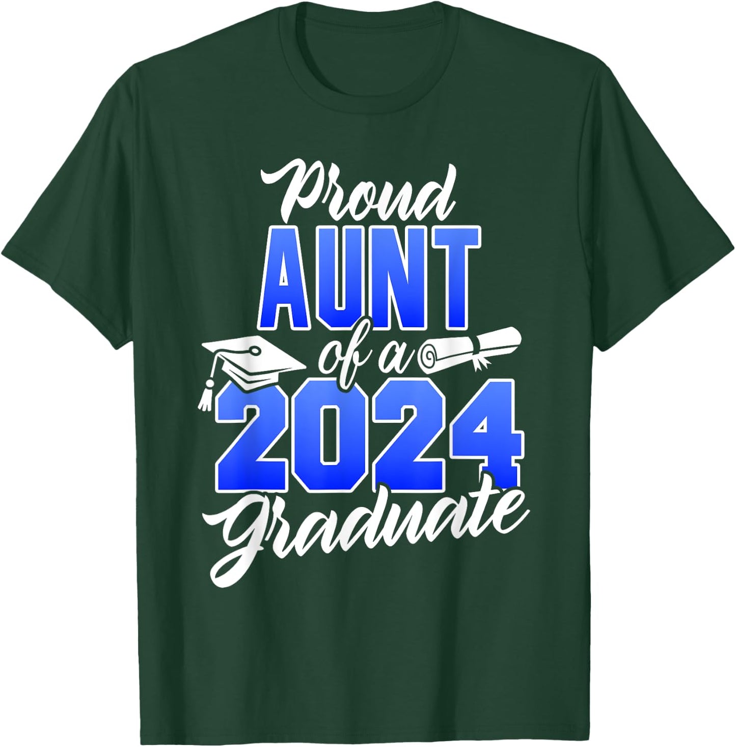 Proud Aunt Of A 2024 Graduate Class of 2024 Graduation T-Shirt - T-Shirt | Forest