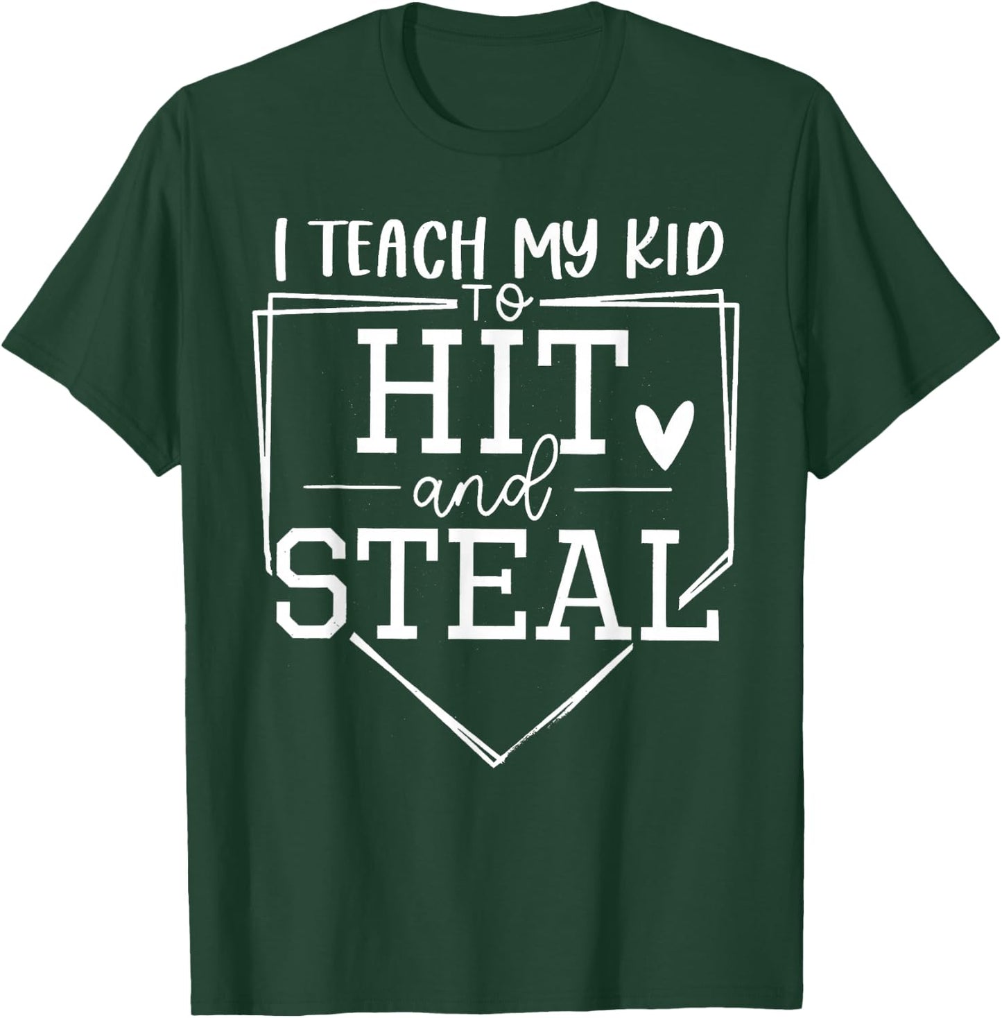 I Teach My Kid To Hit And Steal T-Shirt - T-Shirt | Forest