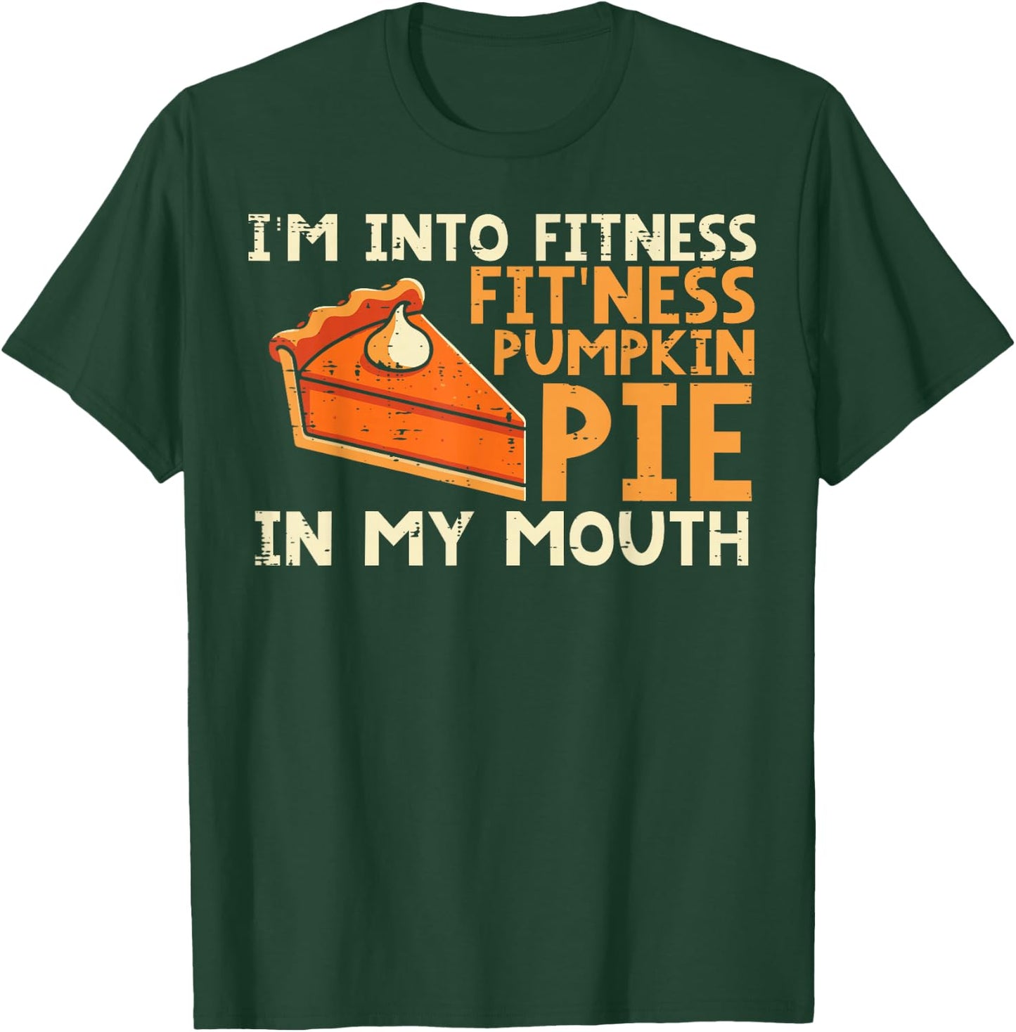 Thanksgiving Im Into Fitness Pumpkin Pie Mouth Women Men Kid T-Shirt - T-Shirt | Forest