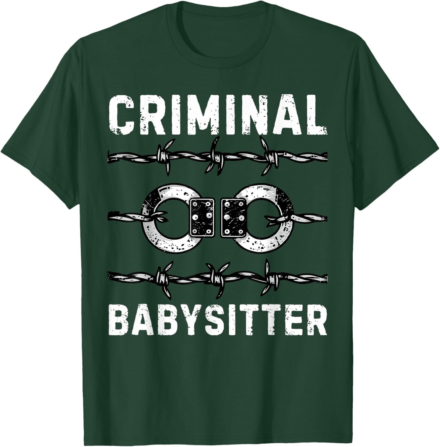 Criminal Babysitter Correctional Officer Corrections Officer T-Shirt - T-Shirt | Forest