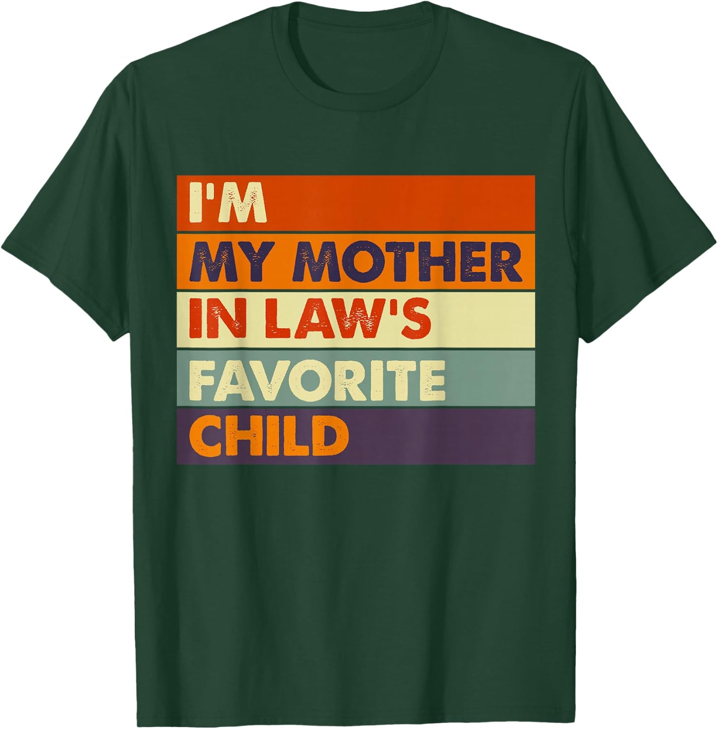 Im My Mother in Law's Favorite Child Daughter Son in Law T-Shirt - T-Shirt | Forest