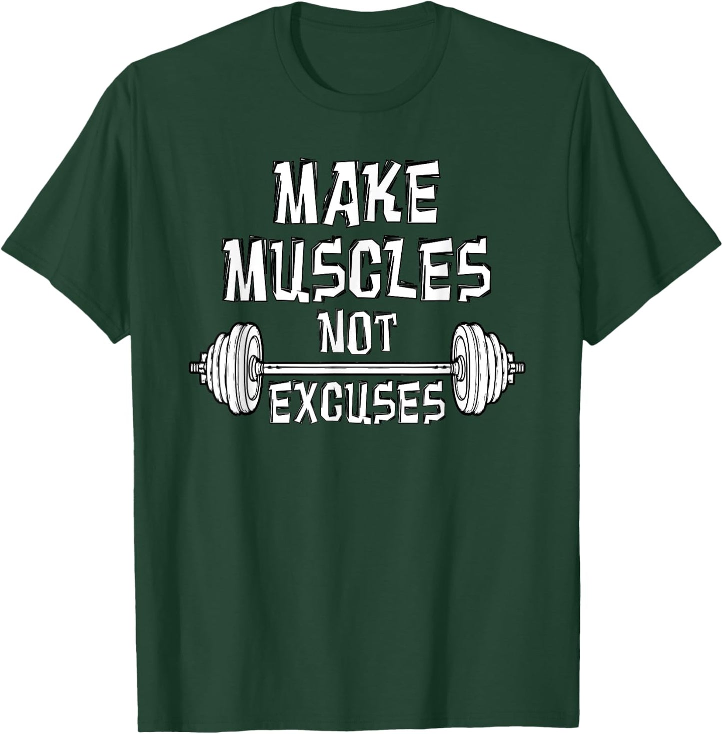 Make Muscles Not Excuses Gym Motivational Gift Fitness Quote T-Shirt - T-Shirt | Forest