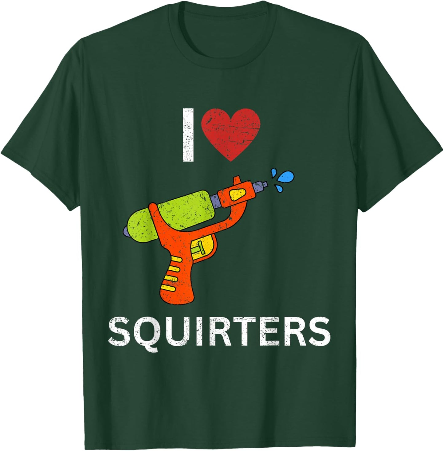 I Love Squirters T-Shirt - T-Shirt | Forest