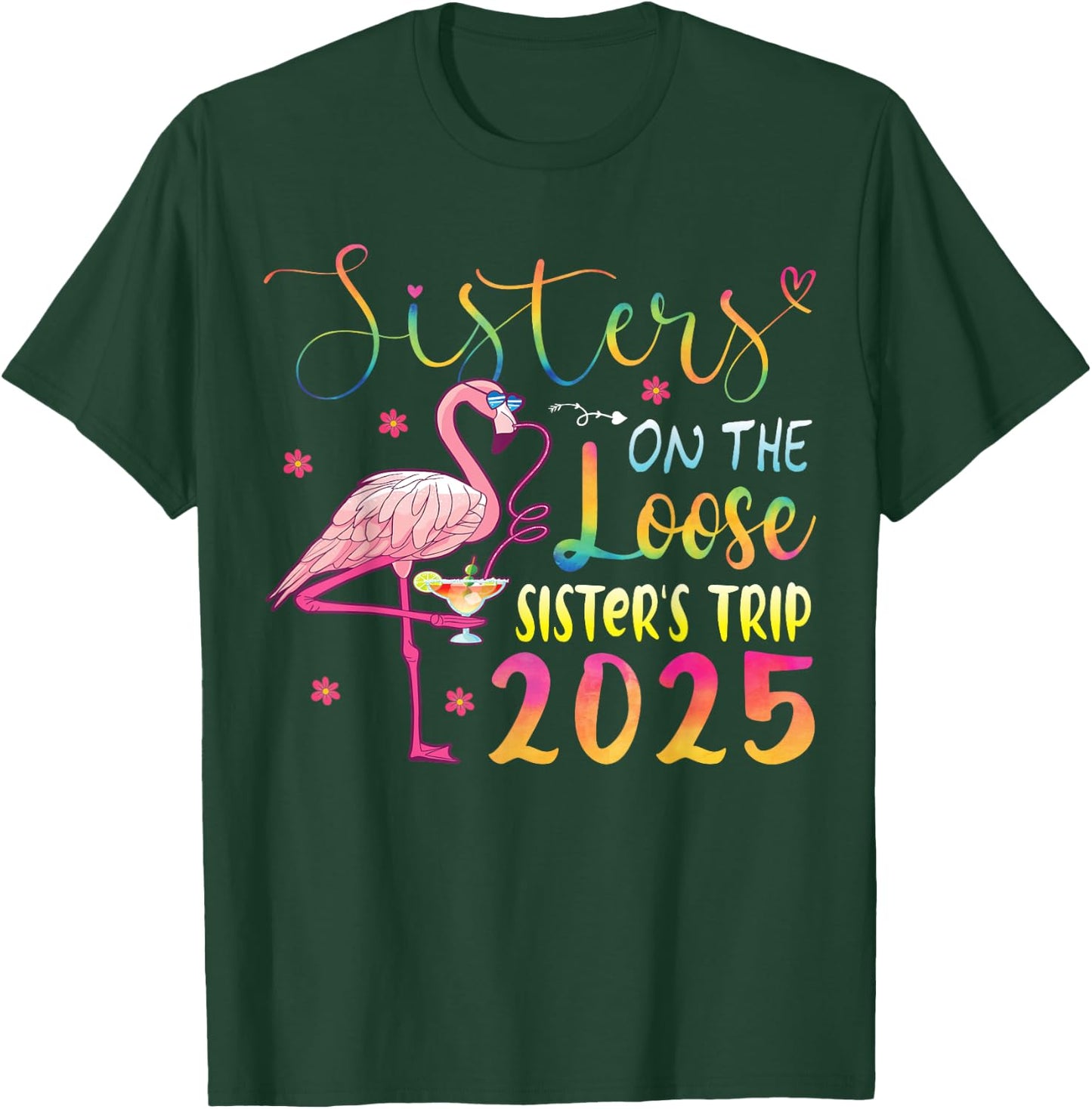 Sister On The Loose Sisters Trip 2025 Weekend Flamingo Lover T-Shirt - T-Shirt | Forest