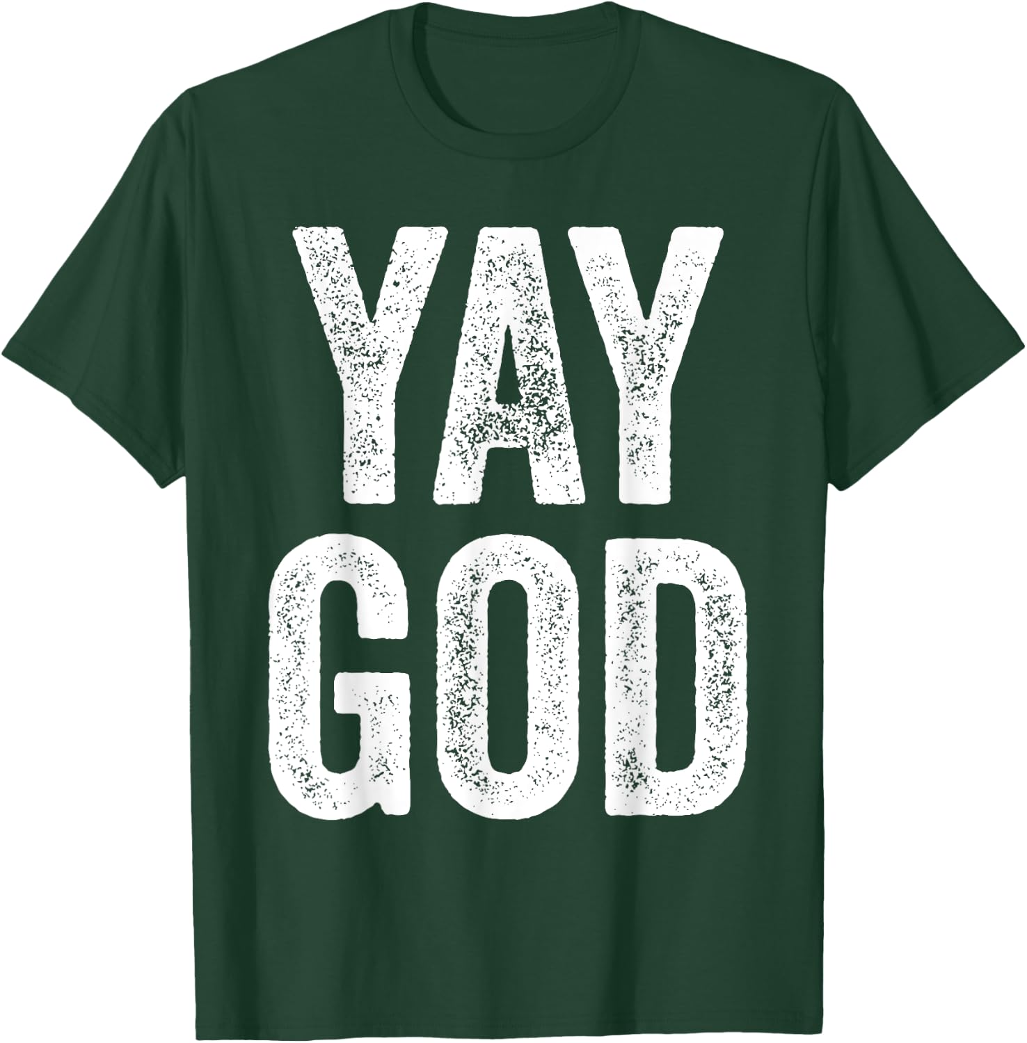 Yay God Christian man's Christian woman's gift T-Shirt - T-Shirt | Forest