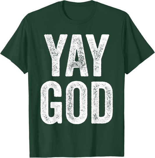 Yay God Christian man's Christian woman's gift T-Shirt - T-Shirt | Forest