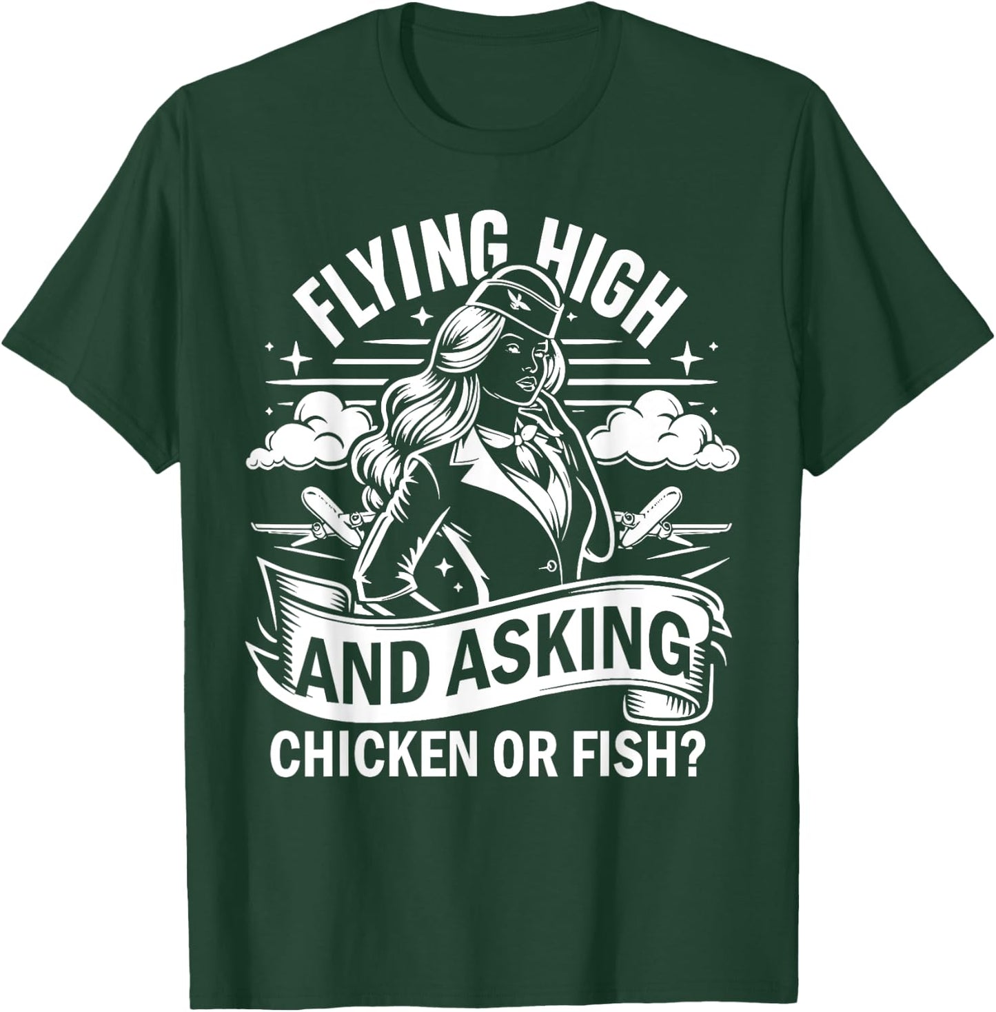 Flying High and Asking Chicken or Fish Flight Attendant T-Shirt - T-Shirt | Forest