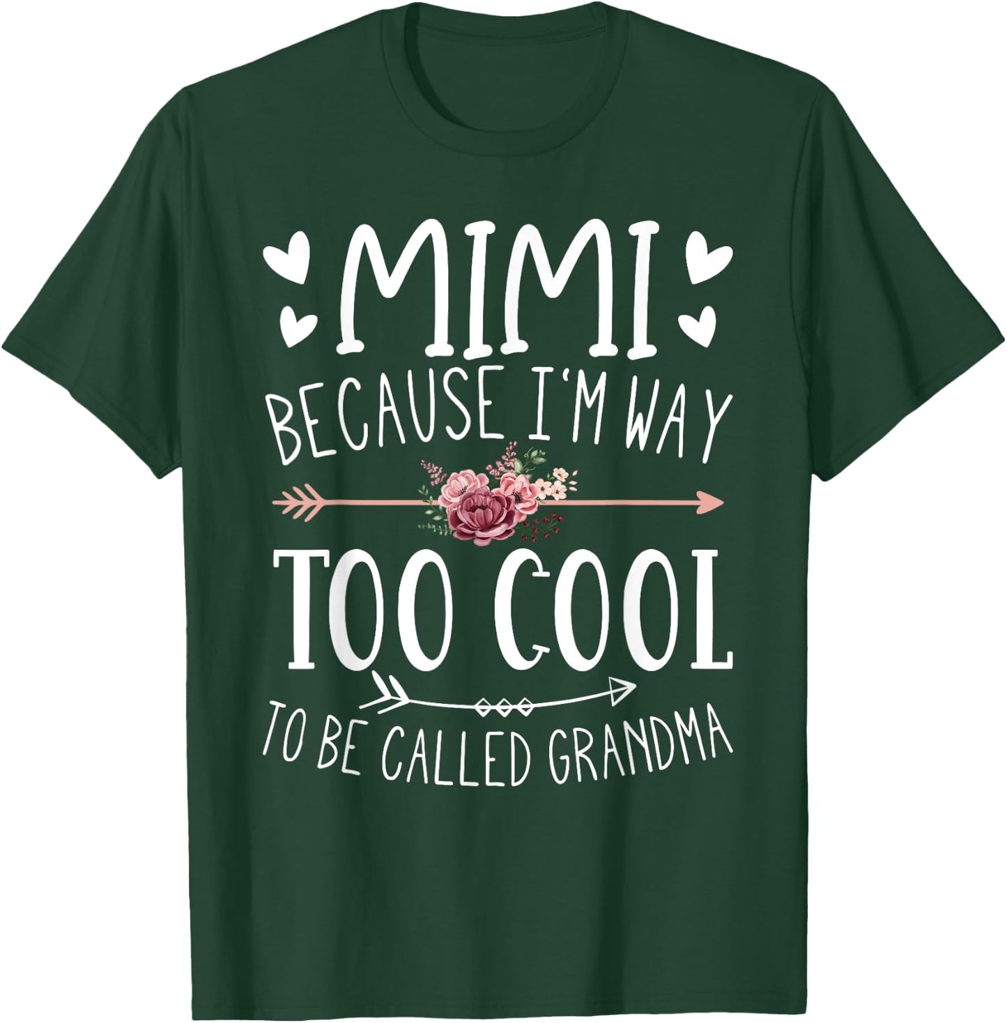 Mimi Because I'm Way Too Cool To Be Called Grandma Mimi Idea T-Shirt - T-Shirt | Forest