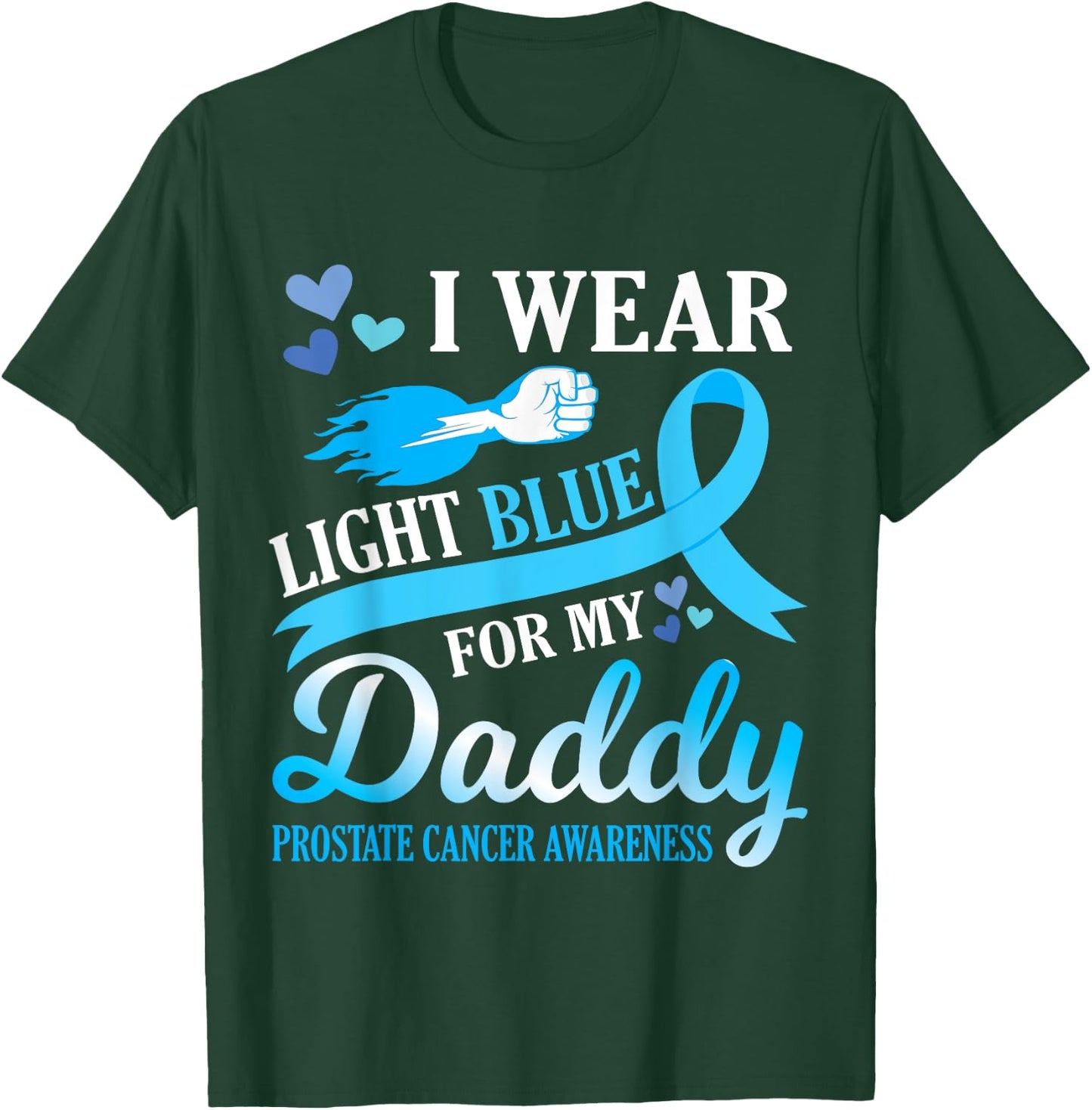 I Wear Light Blue For My Daddy Prostate Cancer Awareness T-Shirt - T-Shirt | Forest
