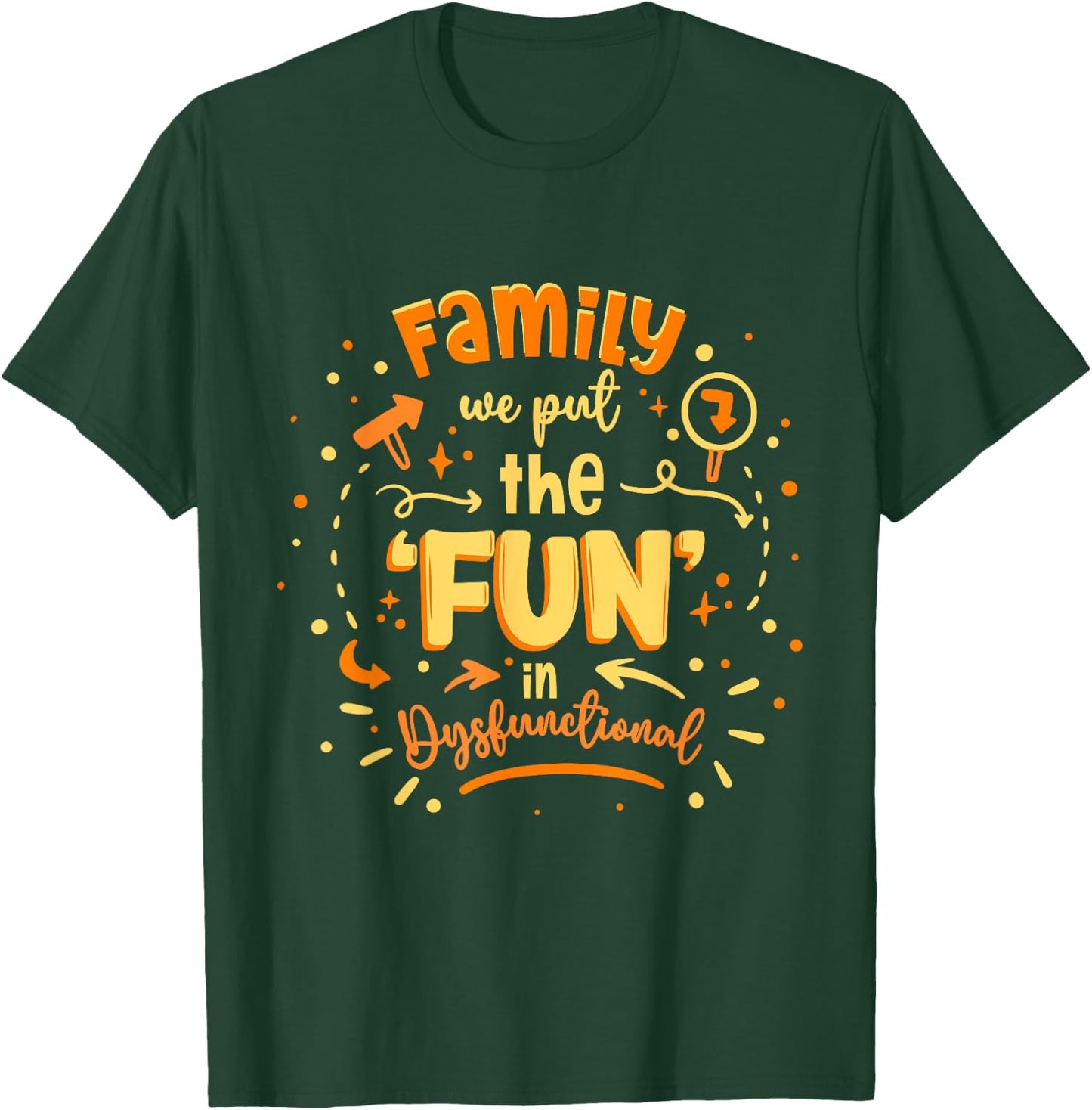 Family Reunion We Put The Fun In Dysfunctional T-Shirt - T-Shirt | Forest