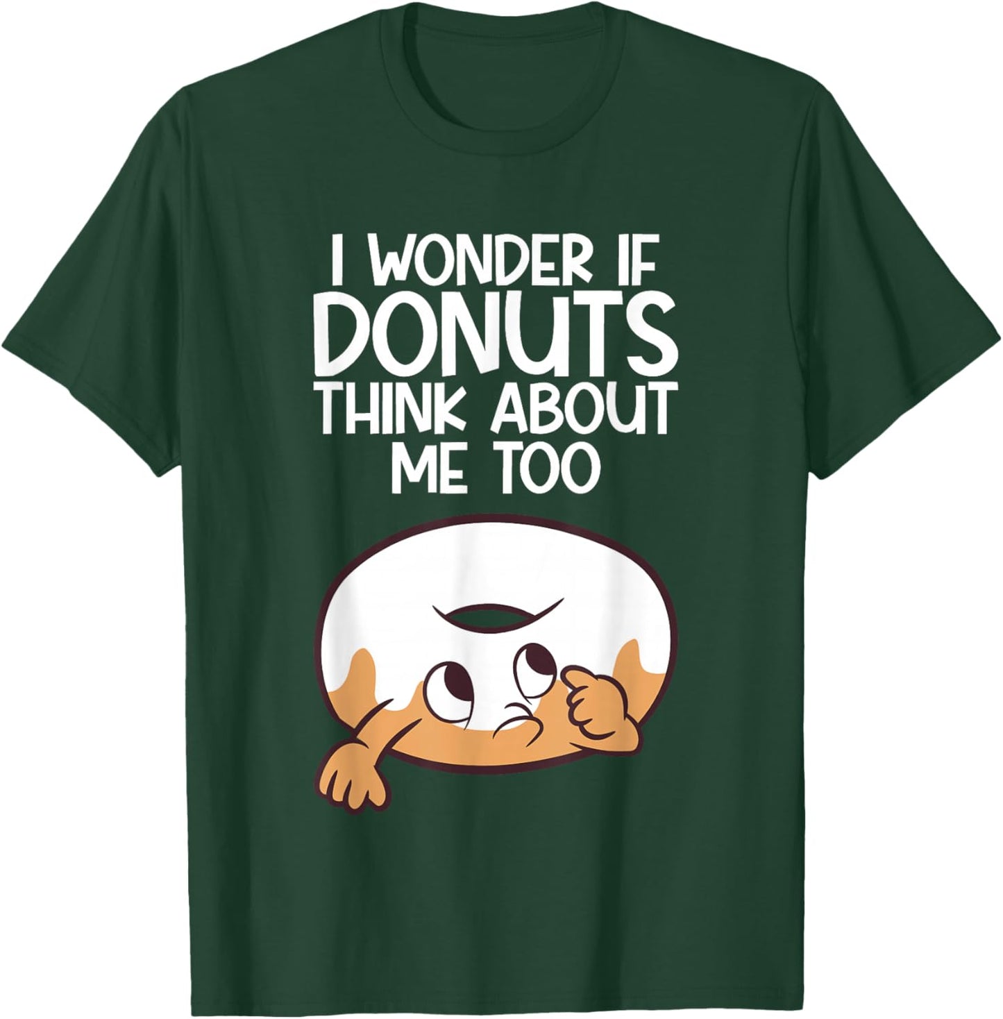 I Wonder If Donuts Think About Me Too Funny Donut T-Shirt - T-Shirt | Forest