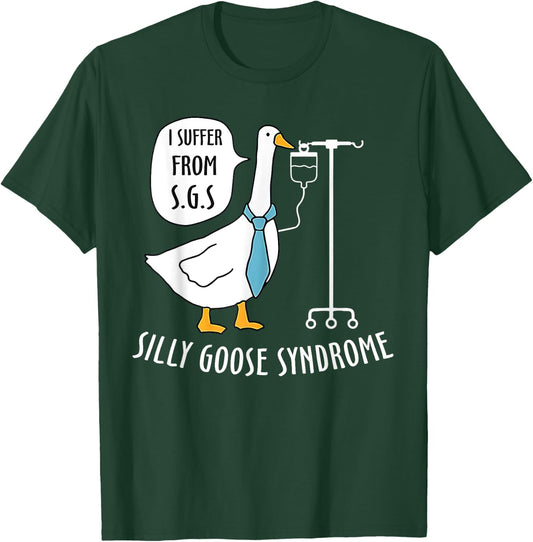 Silly Goose Syndrome I Suffer From S.G.S Doctor Medical Joke T-Shirt - T-Shirt | Forest