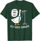 Silly Goose Syndrome I Suffer From S.G.S Doctor Medical Joke T-Shirt - T-Shirt | Forest