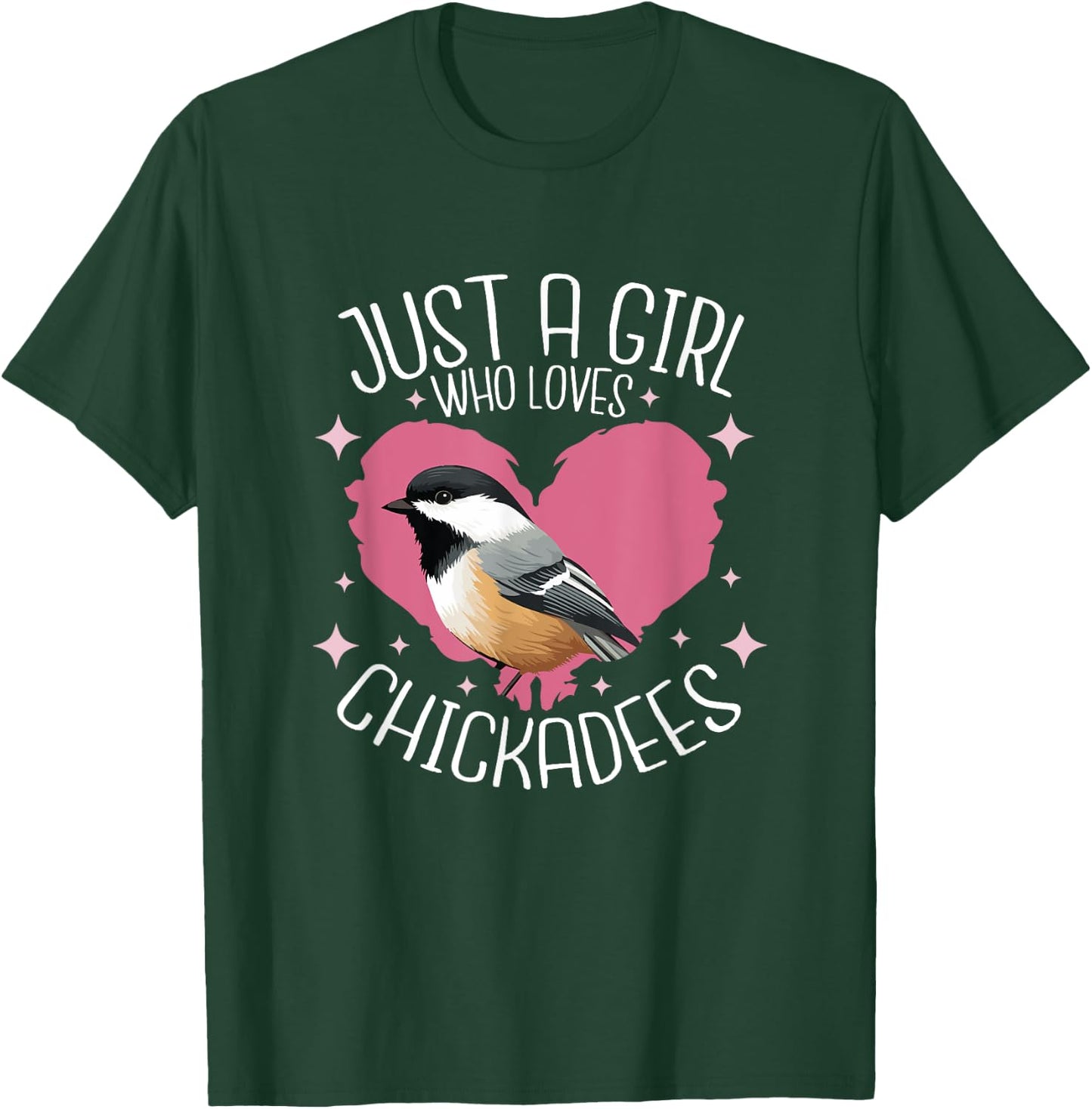 Just A Girl Who Loves Chickadee Birds Birding Chickadee T-Shirt - T-Shirt | Forest