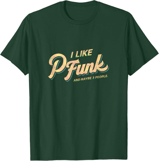 I Like P-Funk And Maybe 3 People Graphic T-Shirt - T-Shirt | Forest