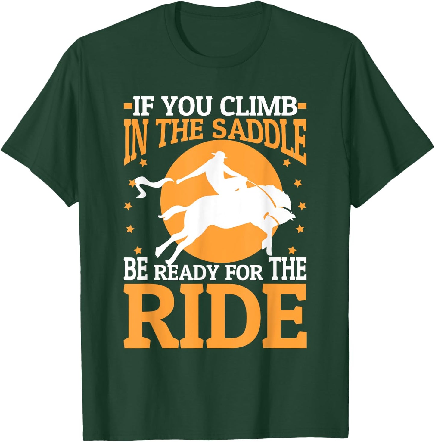 If You Climb In The Saddle Be Ready For The Ride T-Shirt - T-Shirt | Forest