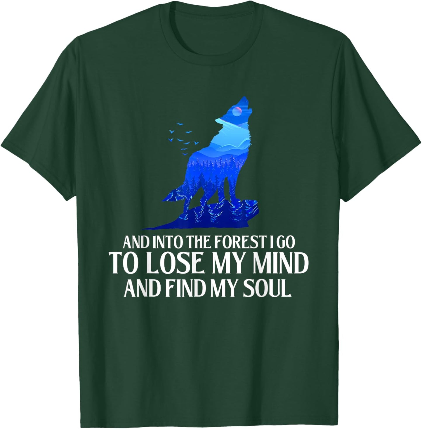 And Into The Forest I Go - Wolf Lover Outdoor Enthusiast T-Shirt - T-Shirt | Forest