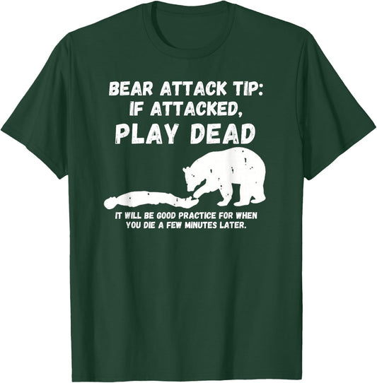 Bear Attack Tip: Play Dead - Dark Humor Survival T-Shirt - T-Shirt | Forest