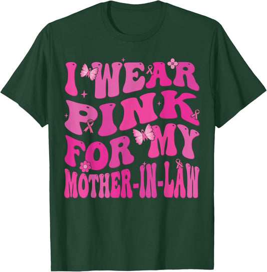 I Wear Pink For my Mother in Law Breast Cancer Awareness T-Shirt - T-Shirt | Forest
