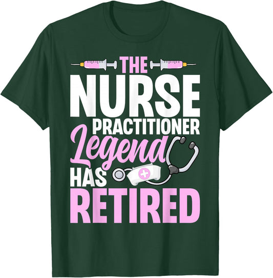 Retired NP Gifts - The Nurse Practitioner Legend Has Retired T-Shirt - T-Shirt | Forest