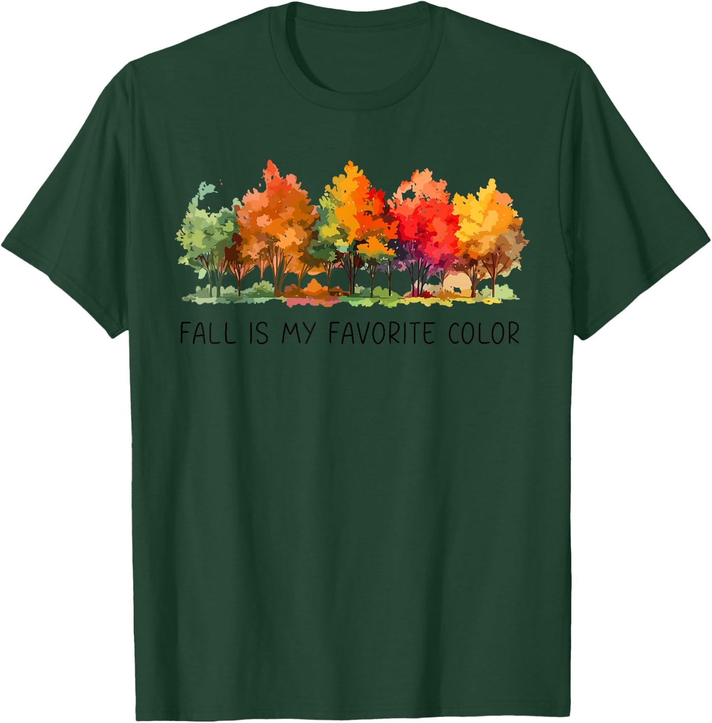 Fall Is My Favorite Color Funny Autumn Lover T-Shirt - T-Shirt | Forest