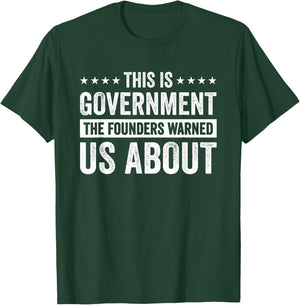 This Is Government The Founders Warned Us About T-Shirt - T-Shirt | Forest