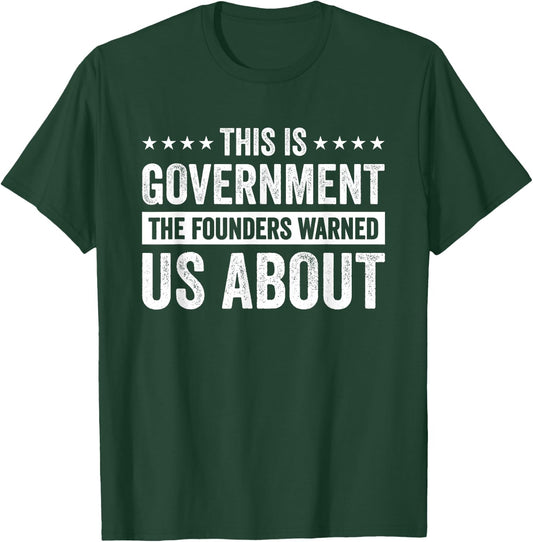 This Is Government The Founders Warned Us About T-Shirt - T-Shirt | Forest