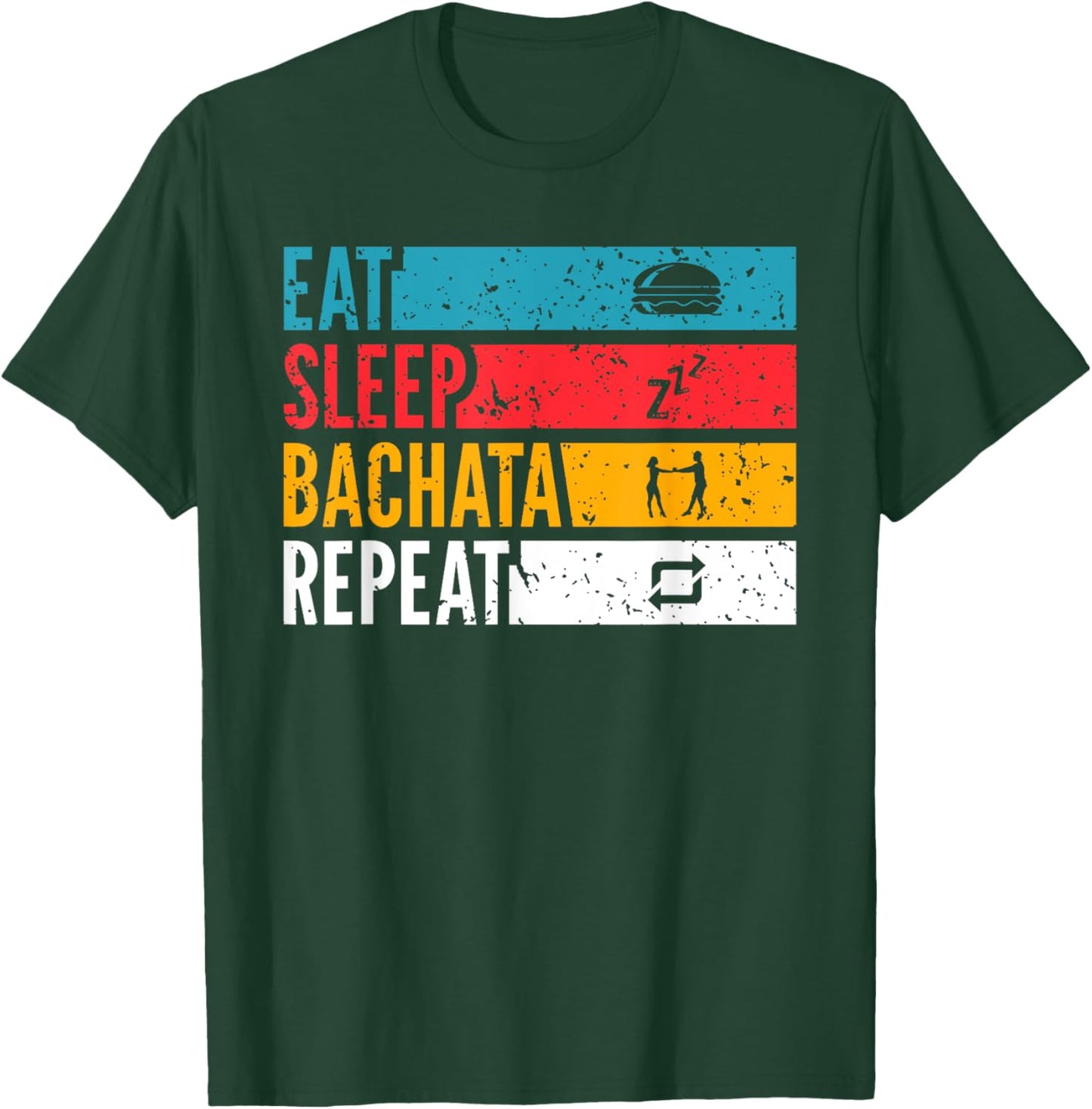 Eat Sleep Bachata Repeat Latin Dance Lifestyle T-Shirt - T-Shirt | Forest