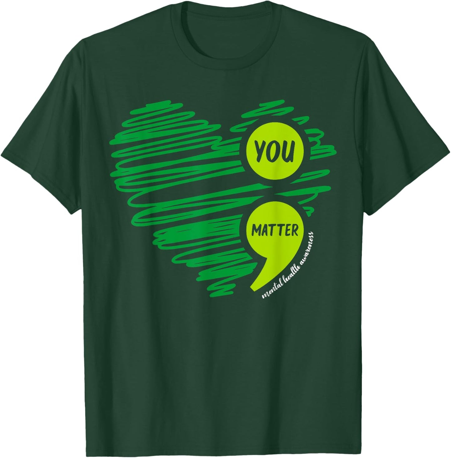 You Matter Semicolon Heart Mental Health Awareness Month T-Shirt - T-Shirt | Forest