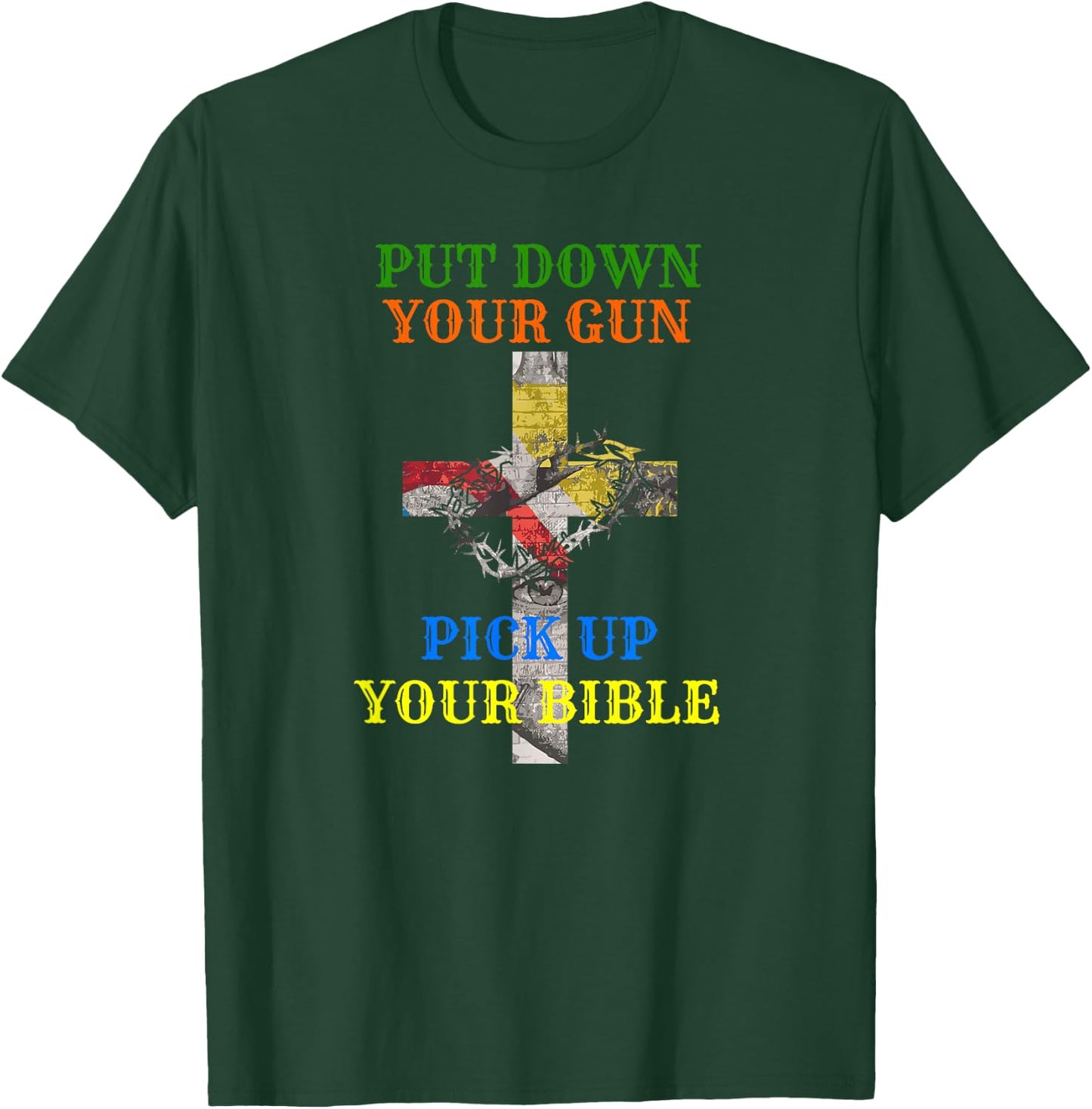 Christian Bible T Shirt Put Down Your Gun Pick Up Your T-Shirt - T-Shirt | Forest