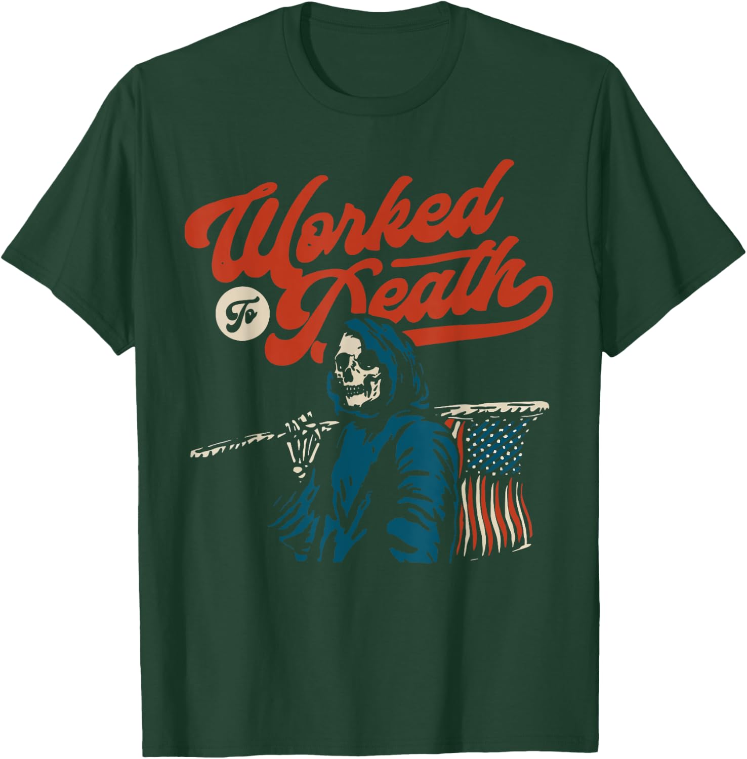 Worked To Death T-Shirt - T-Shirt | Forest