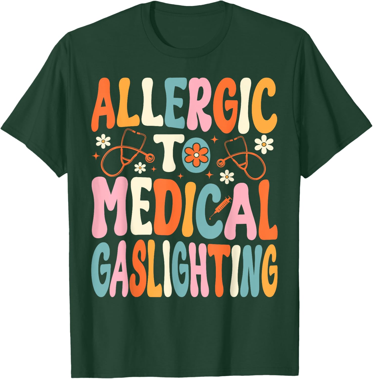 Allergic to Medical Gaslighting Education Health Condition T-Shirt - T-Shirt | Forest