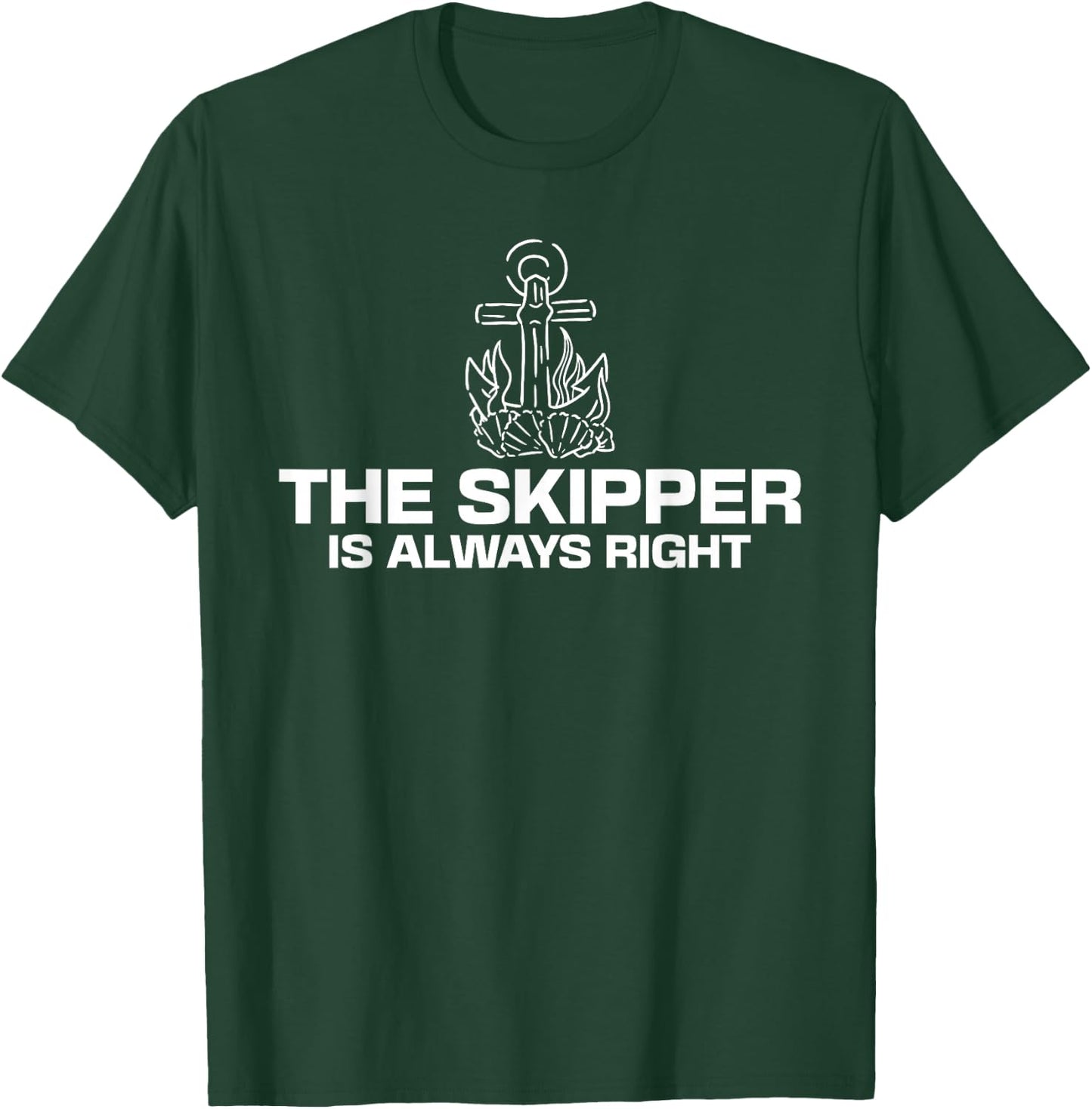 The Skipper is Always Right Boat Captain Sailors T-Shirt - T-Shirt | Forest