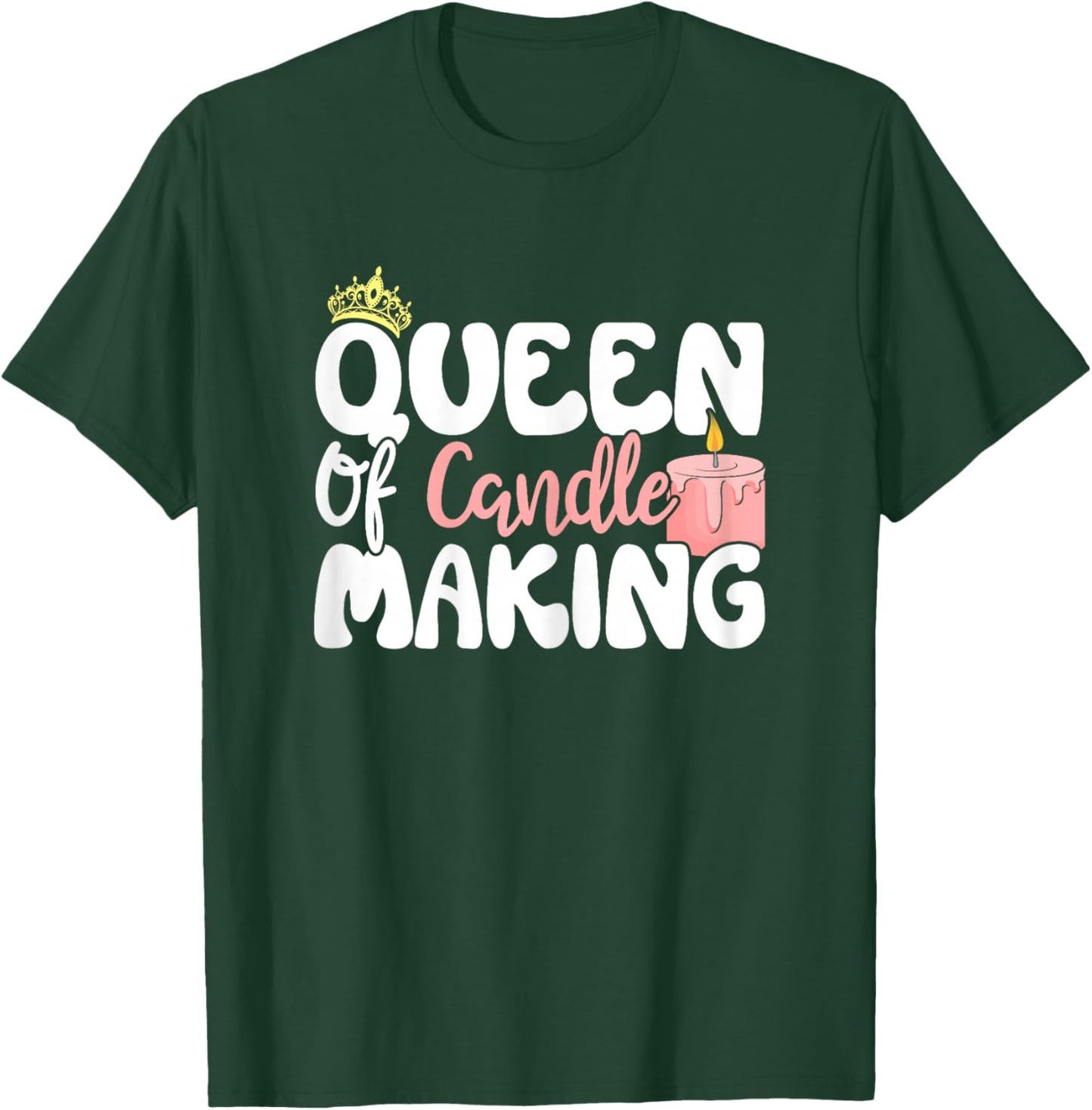 Queen of Candle Making Design For Candle Maker Women Girls T-Shirt - T-Shirt | Forest