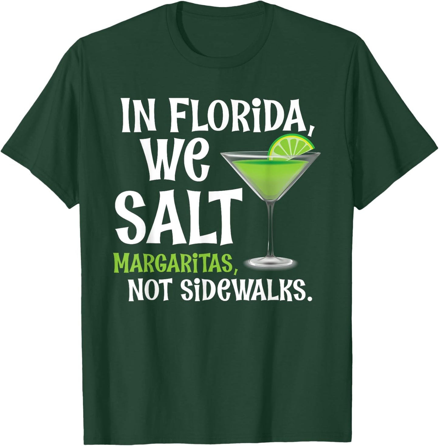 In Florida We Salt Margaritas Not Sidewalks - Funny Snowbird T-Shirt - T-Shirt | Forest