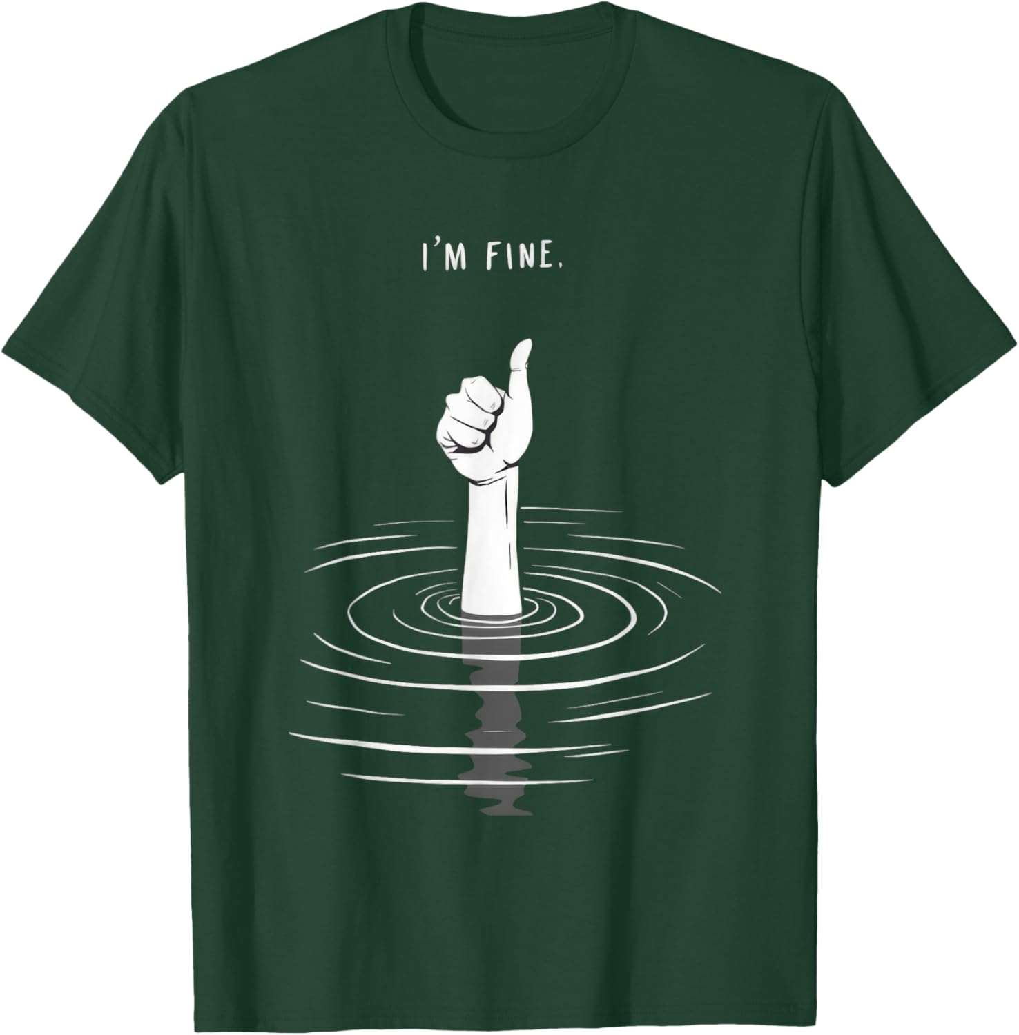 I'm Fine Like Hand Thumbs Up On Water Surface - I'm Fine T-Shirt - T-Shirt | Forest