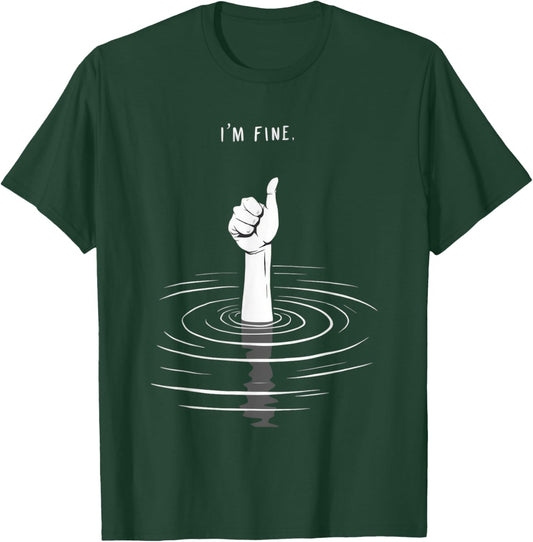 I'm Fine Like Hand Thumbs Up On Water Surface - I'm Fine T-Shirt - T-Shirt | Forest