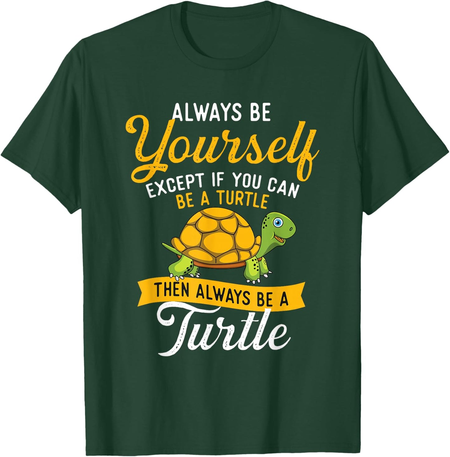 Always Be Yourself - Turtle Lover Cute Tortoise Wildlife T-Shirt - T-Shirt | Forest