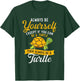 Always Be Yourself - Turtle Lover Cute Tortoise Wildlife T-Shirt - T-Shirt | Forest