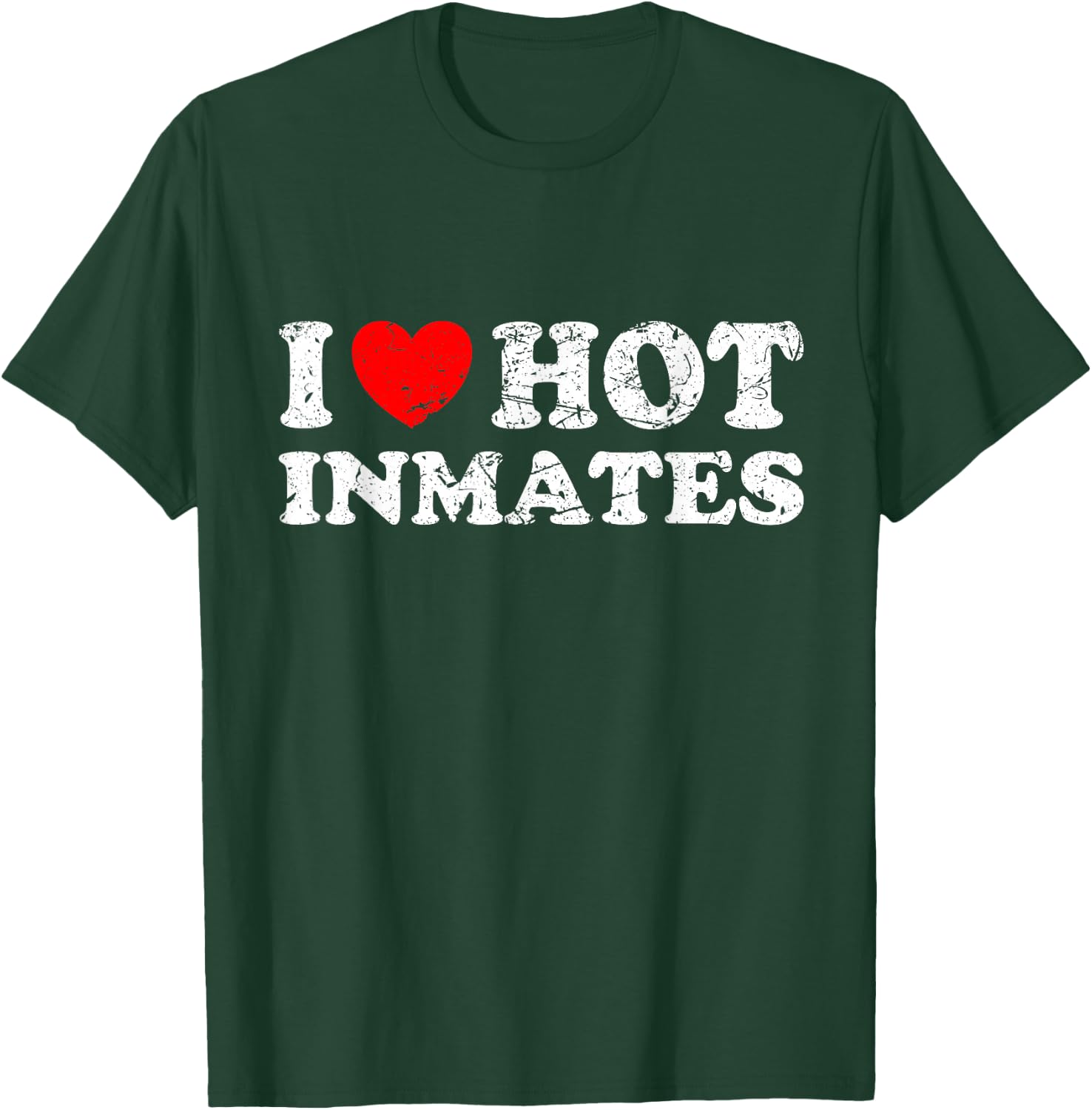 Distressed I Heart Hot Inmates I Love Hot Inmates T-Shirt - T-Shirt | Forest