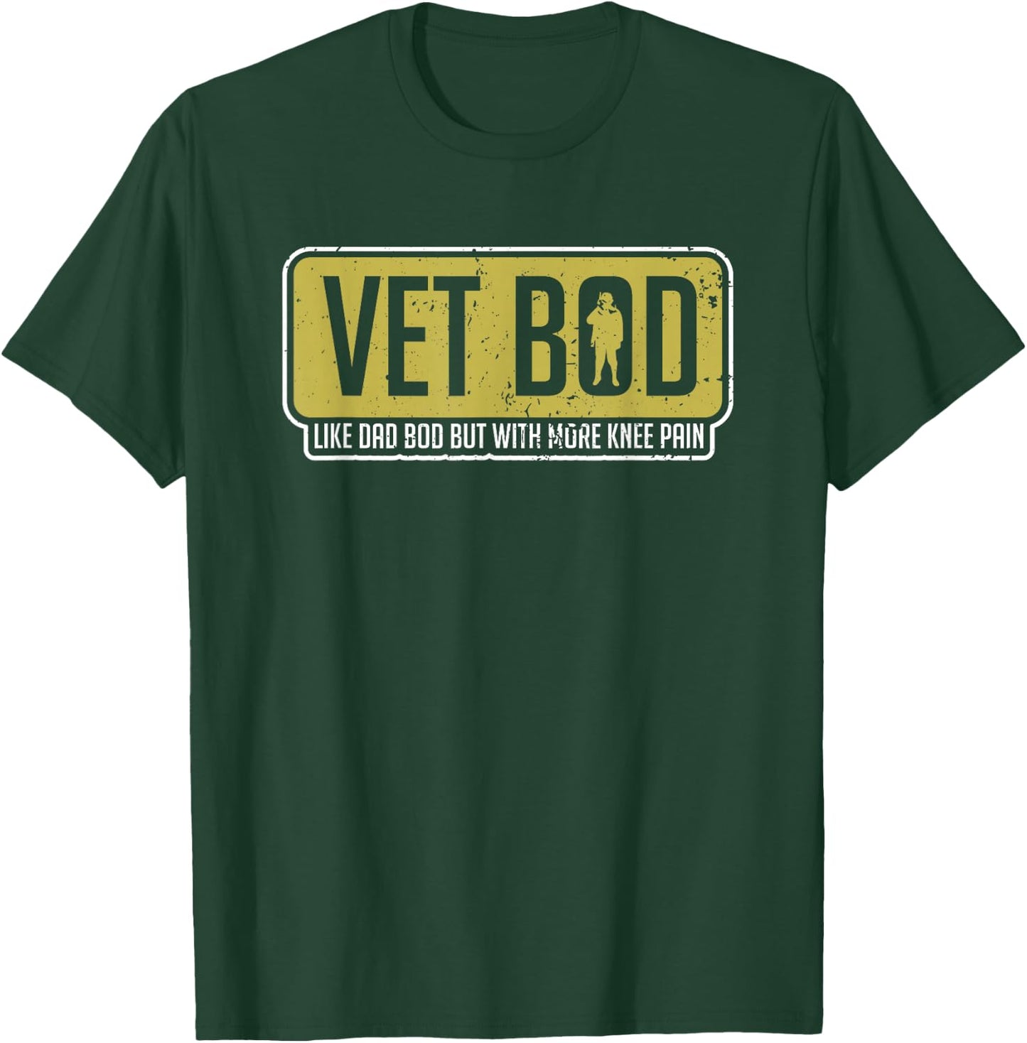 Vet Bod Like A Dad Bod But With More Knee Pain Veteran Joke T-Shirt - T-Shirt | Forest