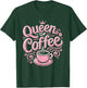 Queen Of Coffee T-Shirt - T-Shirt | Forest