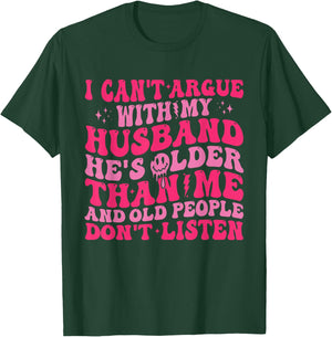 I Can't Argue With My Husband Funny Husband Wife Sarcastic T-Shirt - T-Shirt | Forest