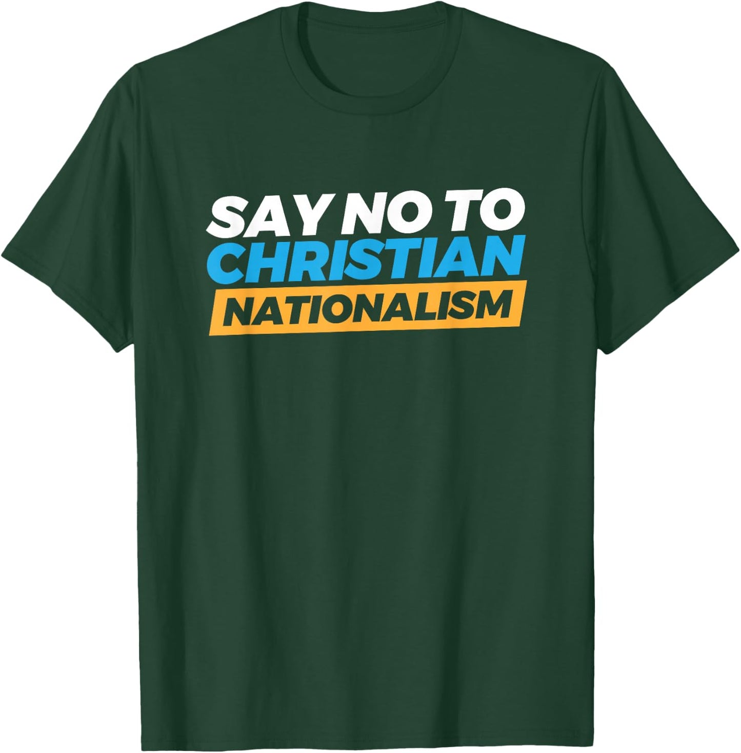 Say No To Christian Nationalism T-Shirt - T-Shirt | Forest