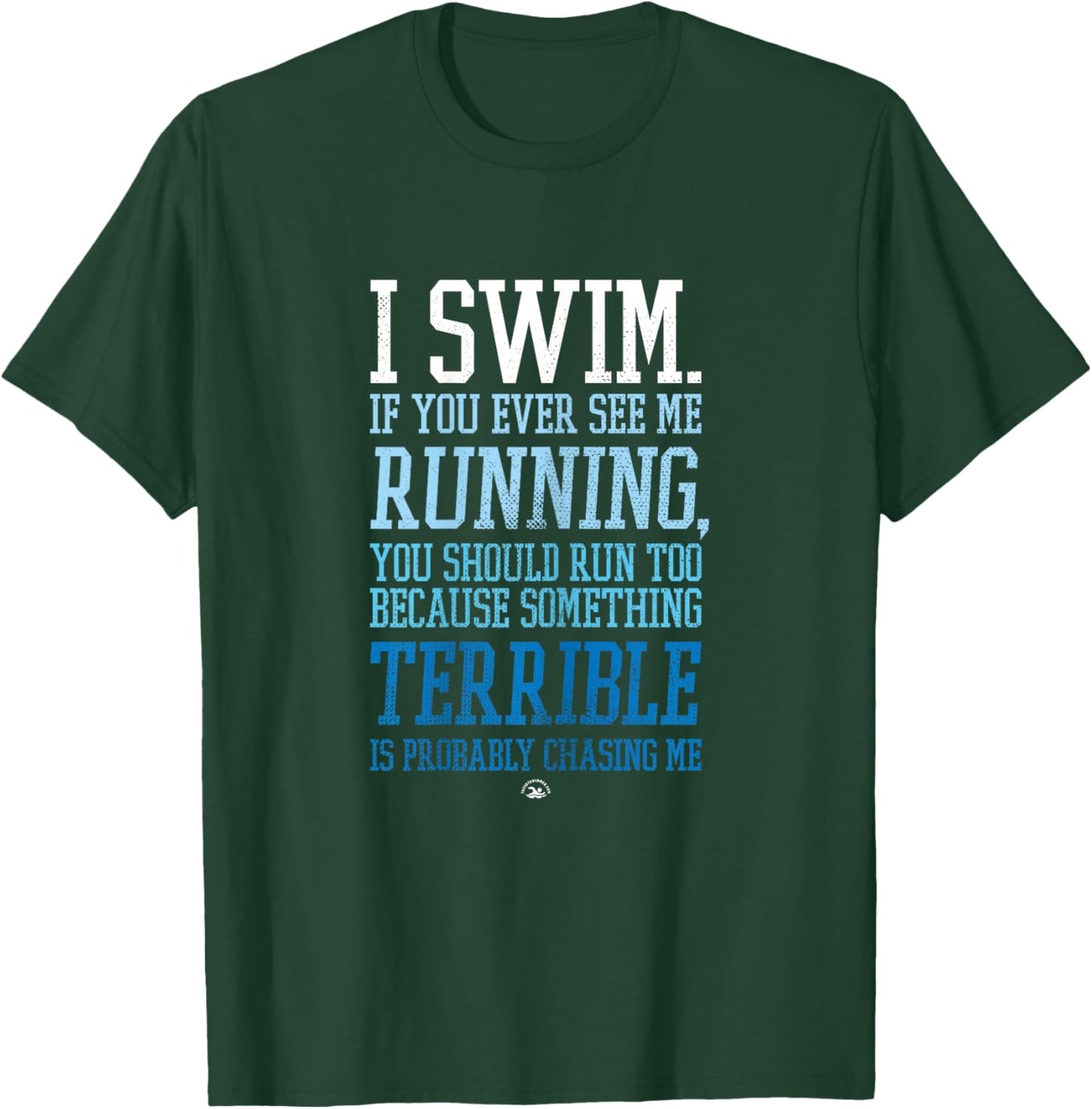 I Swim If You Ever See Me Running Funny Swimmer T-Shirt - T-Shirt | Forest