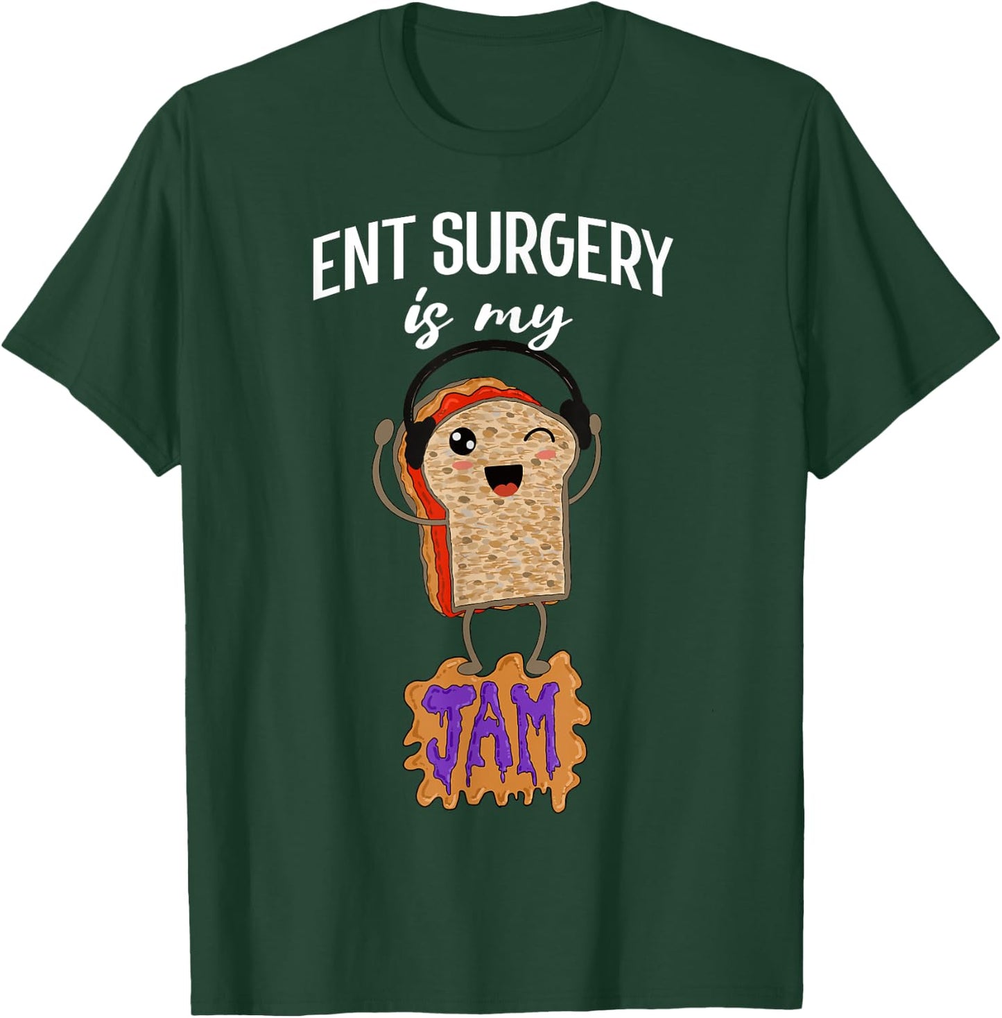 ENT Surgery is my Jam Funny Surgeon Ear Nose Throat Doctor T-Shirt - T-Shirt | Forest