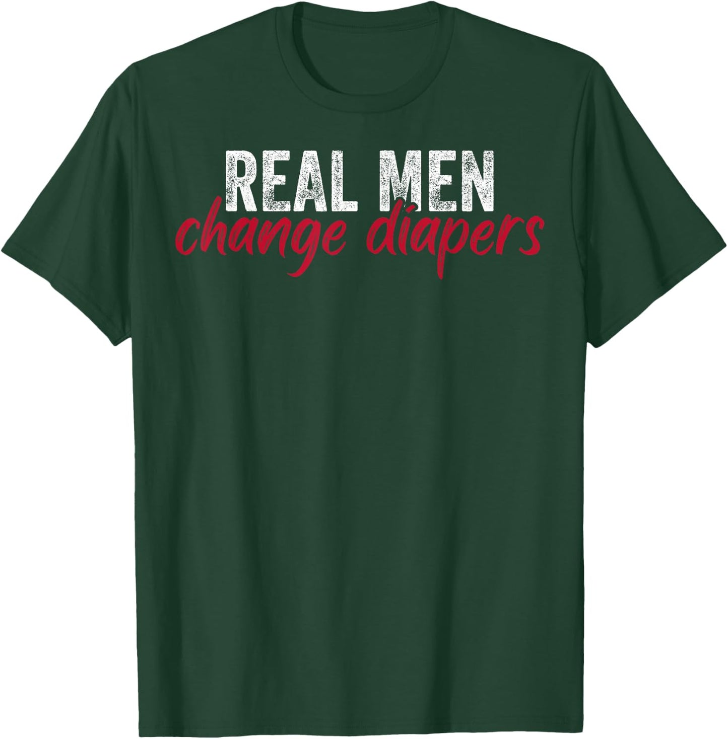 New Daddy To Be Real Men Change Diapers New Dads New Fathers T-Shirt - T-Shirt | Forest
