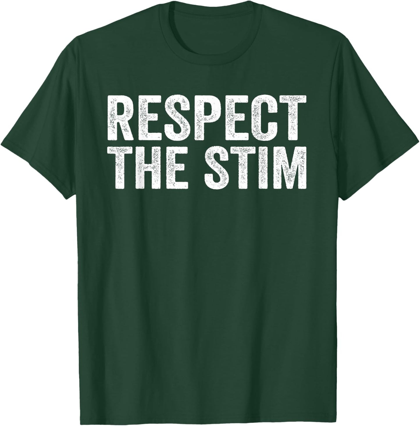 Respect The Stim Bro! Funny Humorous Stimming ADHD Statement T-Shirt - T-Shirt | Forest