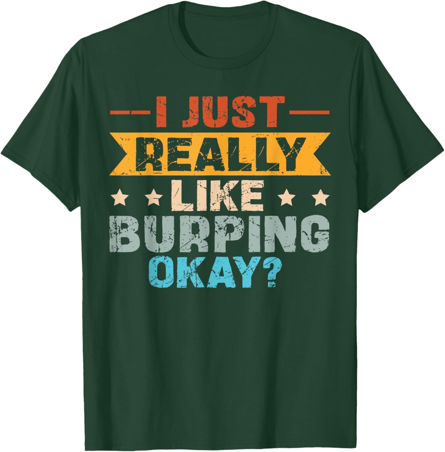 Burping and Burp Quote for a Burper T-Shirt - T-Shirt | Forest